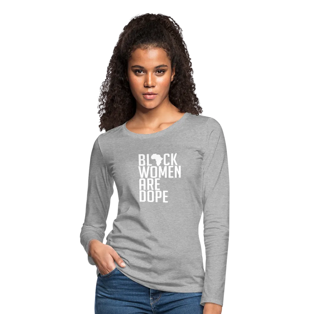 Black Women Are Dope - Women's Premium Long Sleeve T-Shirt