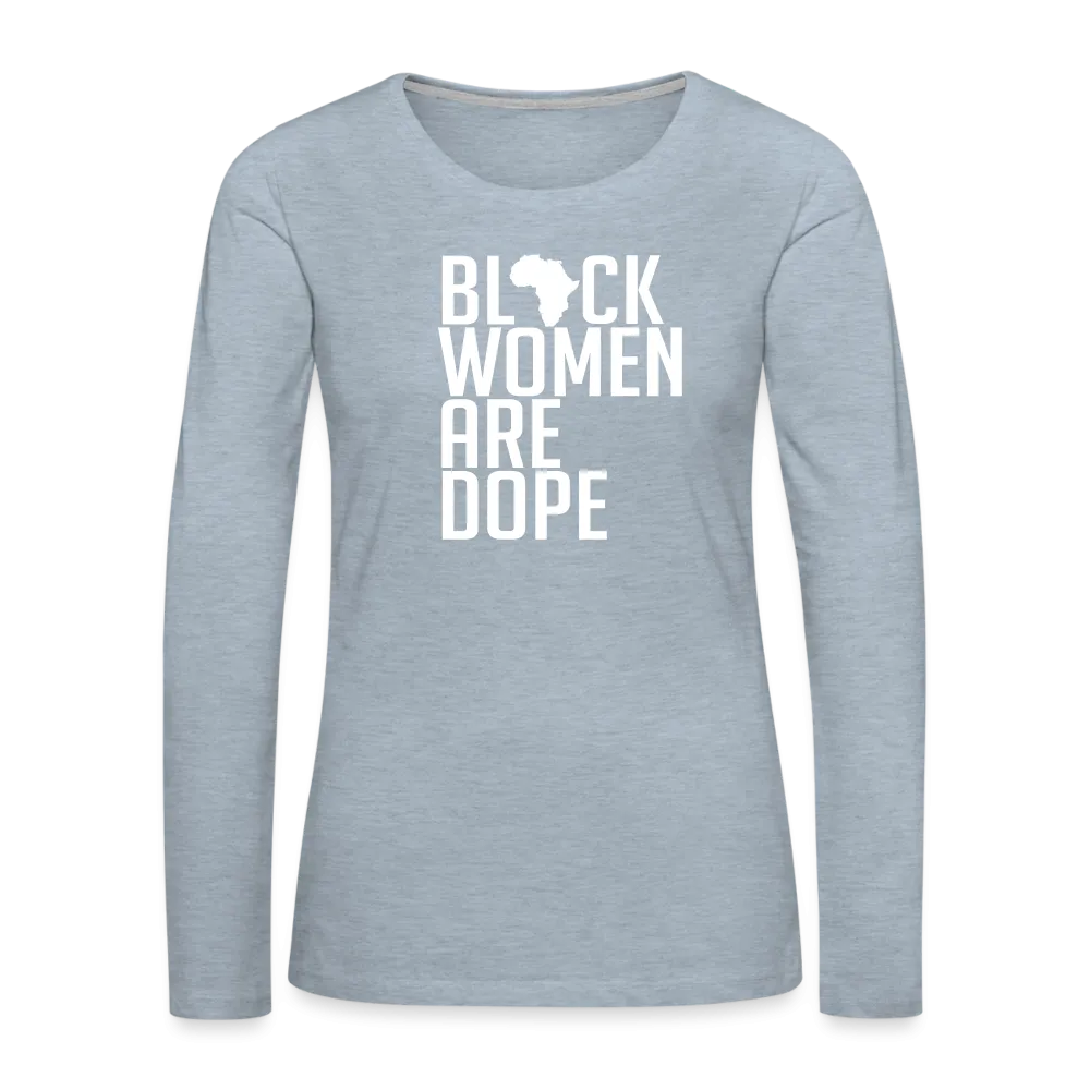 Black Women Are Dope - Women's Premium Long Sleeve T-Shirt