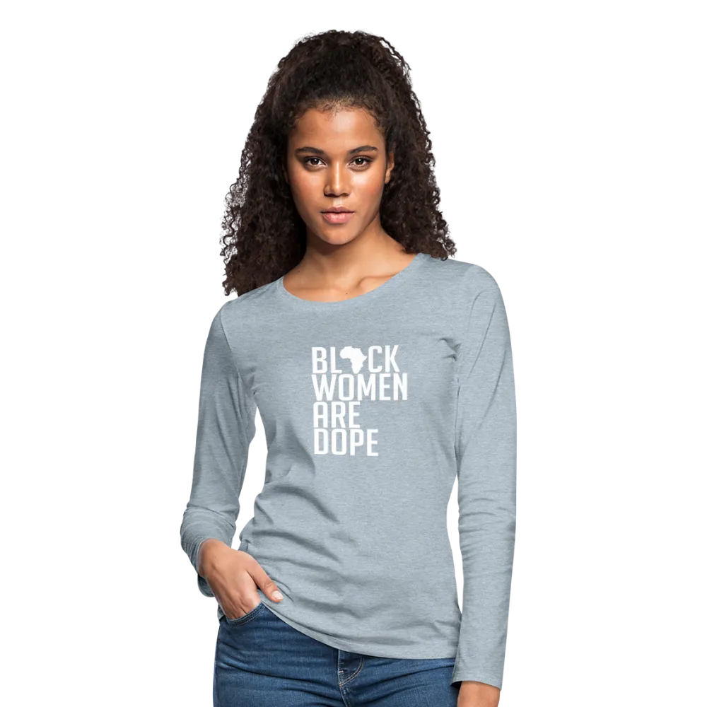 Black Women Are Dope - Women's Premium Long Sleeve T-Shirt