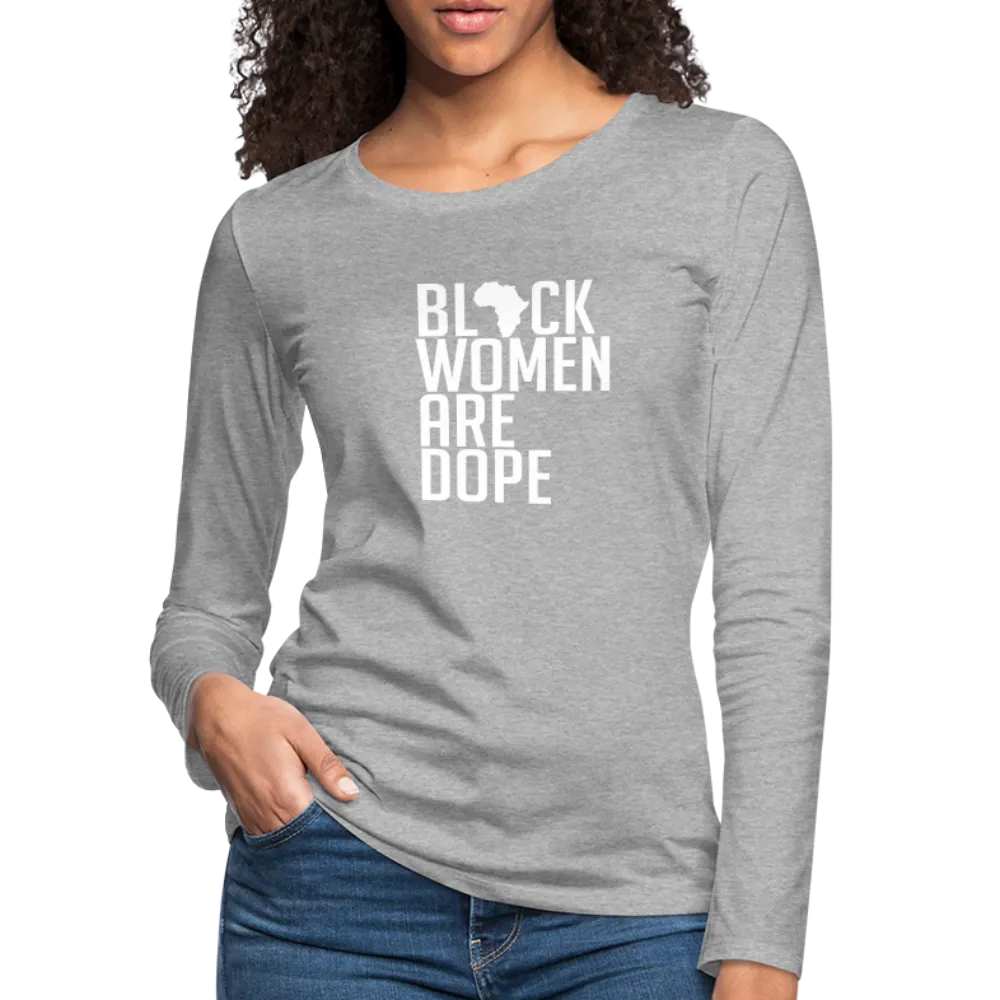 Black Women Are Dope - Women's Premium Long Sleeve T-Shirt