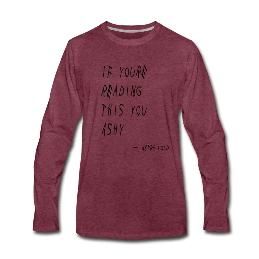 If You're Reading This You Ashy (BLK) - Men's Premium Long Sleeve T-Shirt (S-3XL)